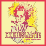 ENTHUSIASTIC with Kloee Huberdeau